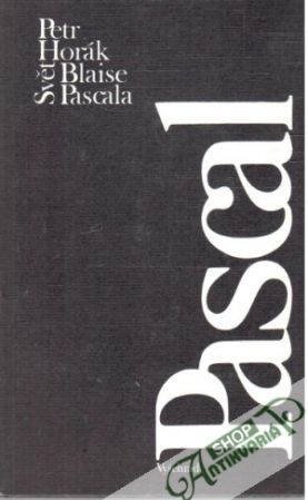 Svět Blaise Pascala - Horák Petr