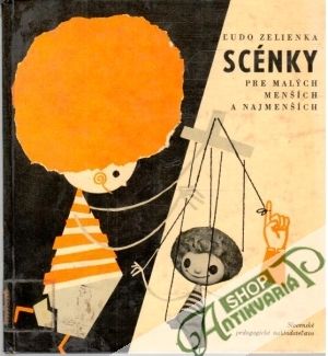 Scénky pre malých, menších a najmenších - Zelienka Ľudo