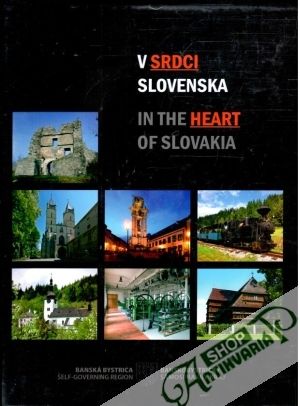 V srdci Slovenska - In the heart of Slovakia - Kolektív autorov