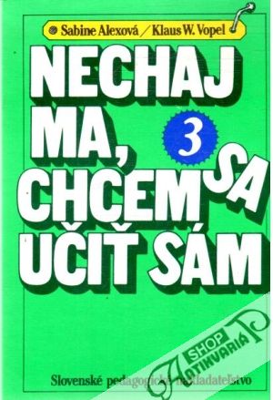 Nechaj ma, chcem sa učiť sám 3. - Alexová Sabine, Vopel Klaus