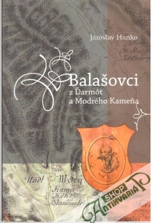 Balašovci z Ďarmôt a Modrého Kameňa - Hanko Jaroslav