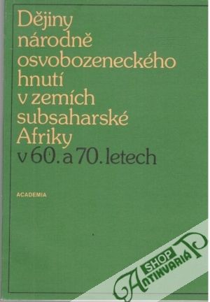 Dějiny národně osvobozeneckého hnutí v zemích subsaharské Afriky v 60. a 70. letech - Kolektív autorov