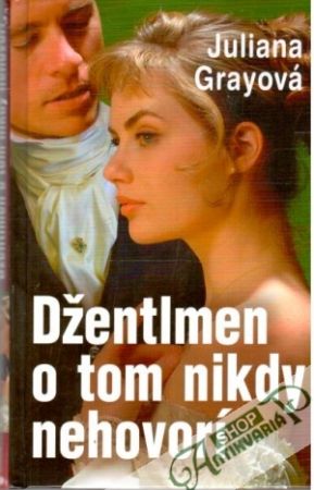 Džentlmen o tom nikdy nehovorí - Grayová Juliana
