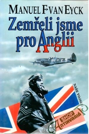 Zemřeli jsme pro Anglii - Eyck Manuel F. Van