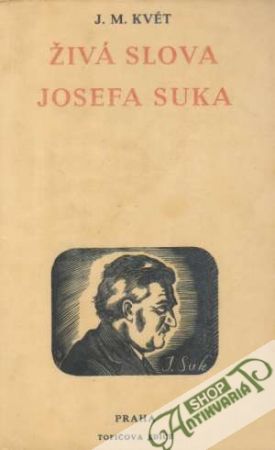 Živá slova Josefa Suka - Květ J.M.
