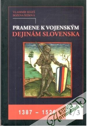 Pramene k vojenským dejinám Slovenska I/3 - Segeš Vladimír, Šeďová Božena
