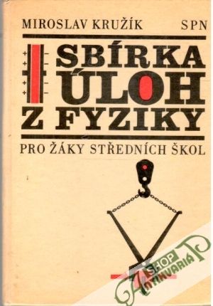 Sbírka úloh z fyziky - Kružík Miroslav