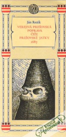 Verejná prešovská poprava čiže prešovské jatky 1687 - Rezik Ján