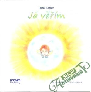 Já věřím - Keltner Tomáš