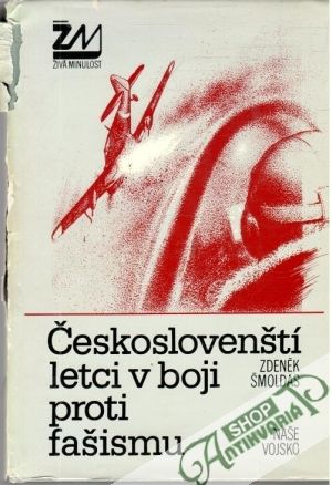 Českoslovenští letci v boji proti fašismu - Šmoldas Zdeněk