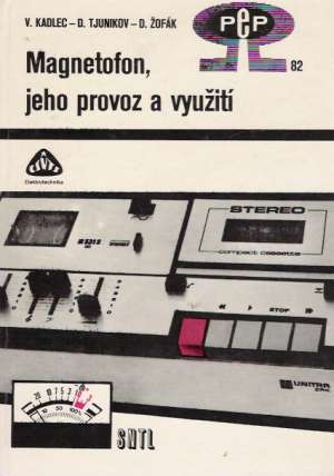 Magnetofon, jeho provoz a využití - Kadlec Vladimír a kolektív