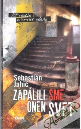 Zapálili sme onen svet - Jahič Sebastián