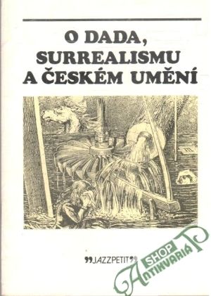O dada, surrealismu a českém umění - Chalupecký Jindŕich