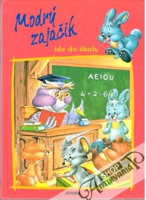 Modrý zajačik ide do školy - Kolektív autorov