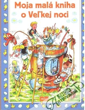 Moja malá kniha o Veľkej noci - Kolektív autorov