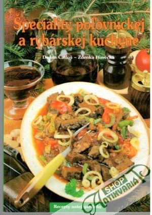 Špeciality poľovníckej a rybárskej kuchyne - Čatloš Dušan, Horecká Zdenka