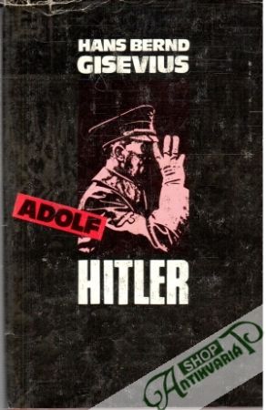 Adolf Hitler I. - Gisevius Hans Bernd