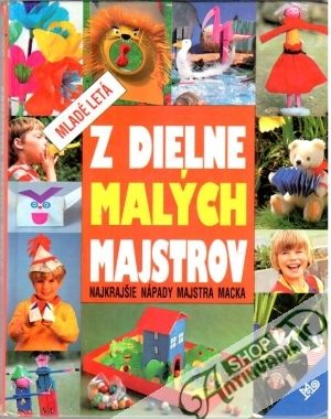 Z dielne malých majstrov - Kolektív autorov
