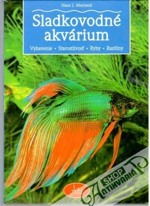 Sladkovodné akvárium - Mayland Hans J.