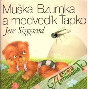 Muška Bzumka a medvedík Ťapko - Sigsgaard Jens