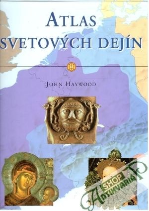 Atlas svetových dejín - Haywood John