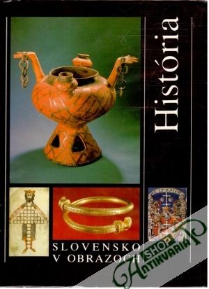 Slovensko v obrazoch - História - Kolektív autorov