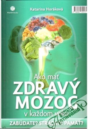 Ako mať zdravý mozog v každom veku - Horáková Katarína