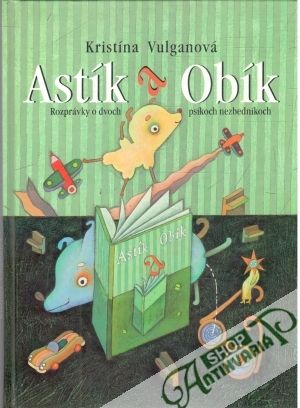 Astík a Obík - Vulganová Kristína