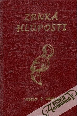 Zrnká hlúposti /veselo i vážne/ - Konvitová Elena