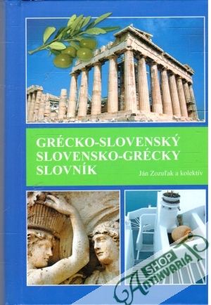 Grécko - slovenský, slovensko - grécky slovník - Zozuľak Ján a kolektív