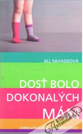 Dosť bolo dokonalých mám - Savageová Jill