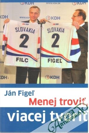 Menej troviť, viacej tvoriť - Figeľ Ján