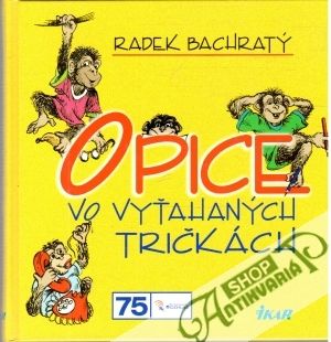 Opice vo vyťahaných tričkách - Bachratý Radek