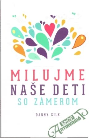 Milujme naše deti so zámerom - Silk Danny