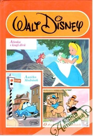 Alenka v kraji divu, Autíčko Modrásek, O třech malých prasátkách - Disney Walt