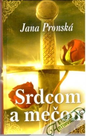 Srdcom a mečom - Pronská Jana