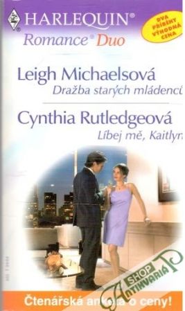Dražba starých mládencu, Líbej mě, Kaitlyn - Michaelsová Leigh, Rutledgeová Cynthia