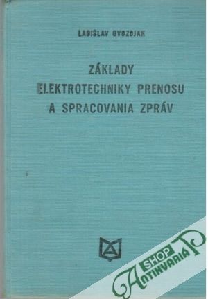Základy elektrotechniky prenosu a spracovania zpráv - Gvozdjak Ladislav