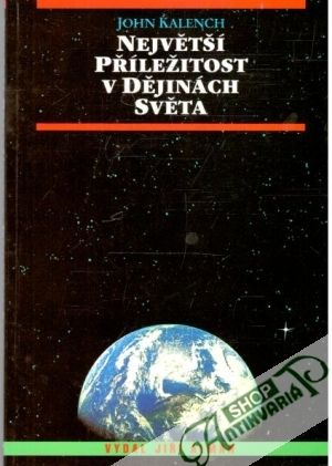 Největší příležitost v dějinách světa - Kalench John