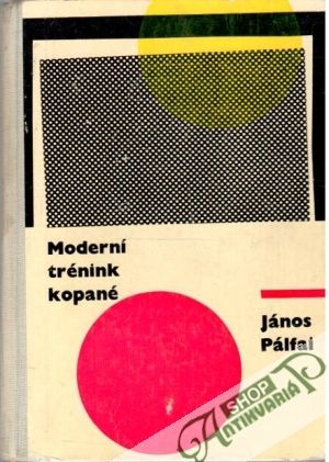 Moderní trénink kopané - Pálfai János