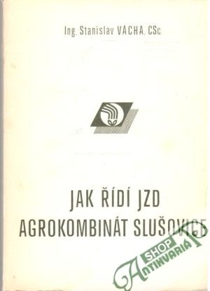 Jak řídí JZD agrokombinát Slušovice - Vácha Stanislav