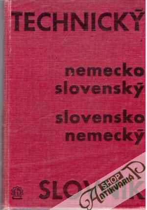 Nemecko - slovenský a slovensko - nemecký technický slovník - Kolektív autorov