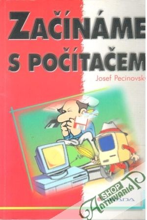 Začínáme s počítačem - Pecinovský Josef