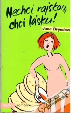 Nechci rajskou, chci lásku! - Bryndová Jana