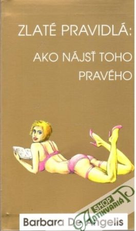 Zlaté pravidlá: Ako nájsť toho pravého - Angelis Barbara De