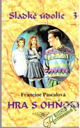 Sladké údolie 3. - Hra s ohňom - Pascalová Francine
