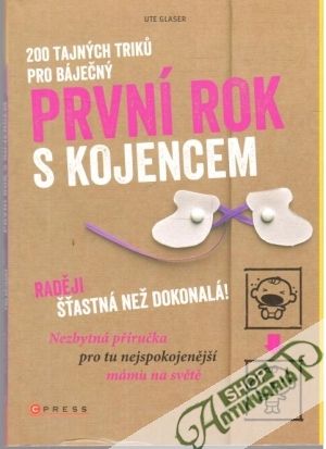 200 tajných triku pro báječný první rok s kojencem - Glaser Ute