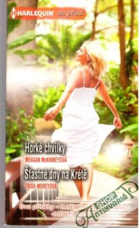 Horké chvilky, Šťastné dny na Krétě - McKinneyová Meagan, Moreyová Trish