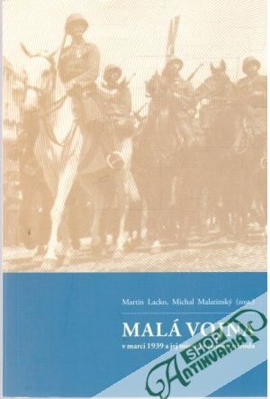 Malávojna v marci 1939 a jej miesto v pamäti národa - Lacko Martin, Malatinský Michal