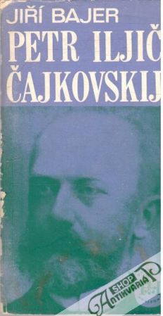 Petr Iljič Čajkovskij - Bajer Jiří
